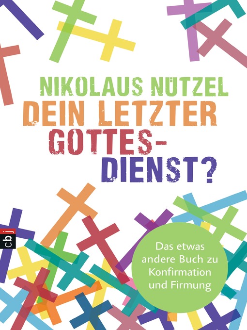 Title details for Dein letzter Gottesdienst?: Das etwas andere Buch zu Konfirmation und Firmung by Nikolaus Nützel - Available